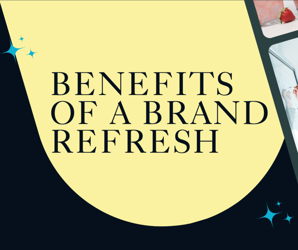 The Benefits of Refreshing Your&nbsp;Brand